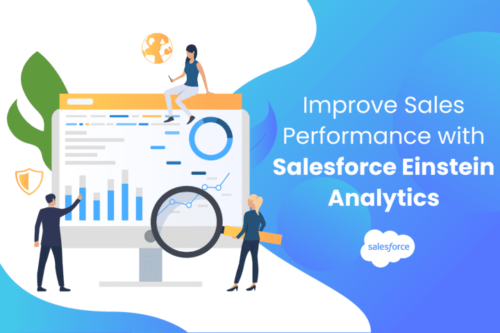 Improve Sales Performance with Salesforce Einstein Analytics