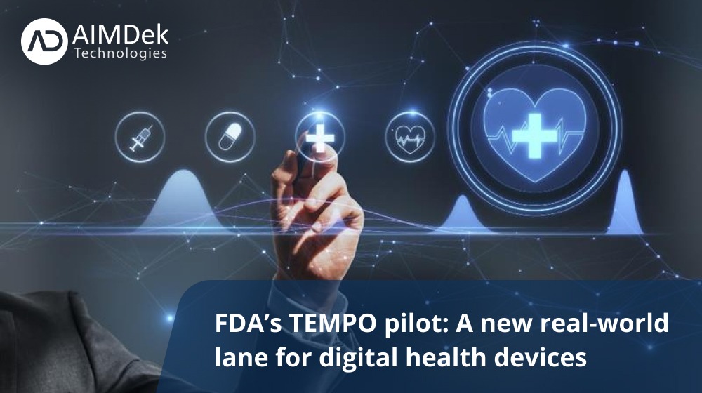 FDA’s TEMPO pilot: A new real-world lane for digital health devices